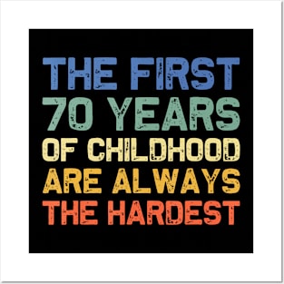 The First 70 Years Childhood Hardest Old 70th Birthday Funny Posters and Art